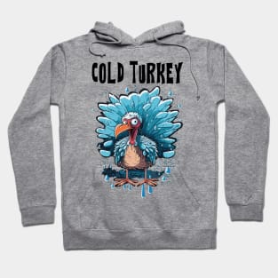 Cold Turkey Funny Pun Gift Funny Joke Gift Funny Pun Hoodie